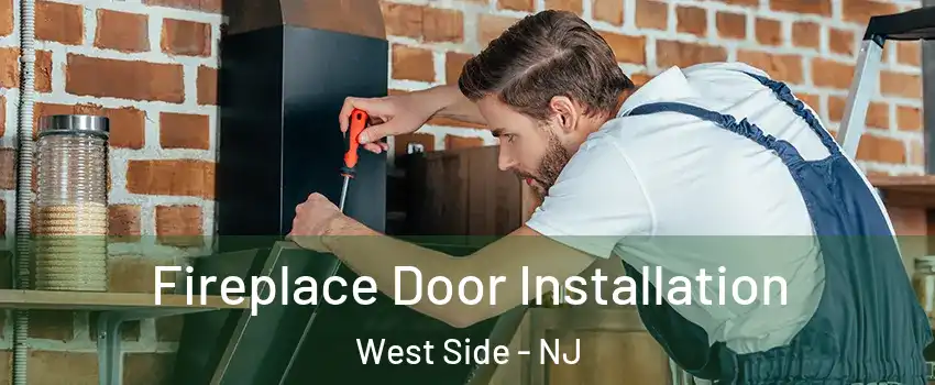 Fireplace Door Installation West Side - NJ