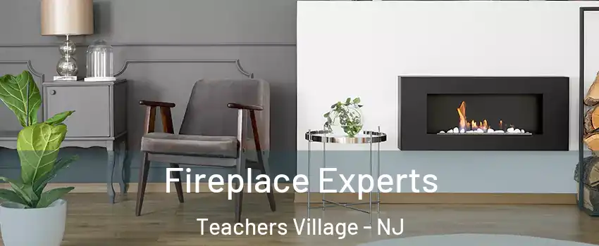 Fireplace Experts Teachers Village - NJ