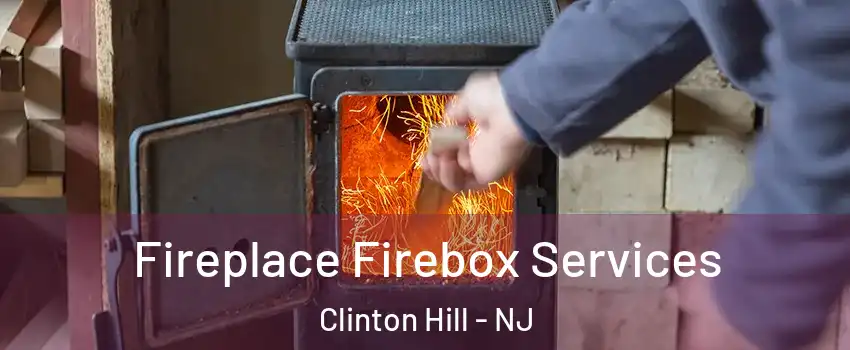 Fireplace Firebox Services Clinton Hill - NJ
