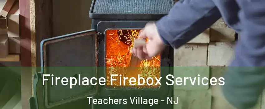 Fireplace Firebox Services Teachers Village - NJ