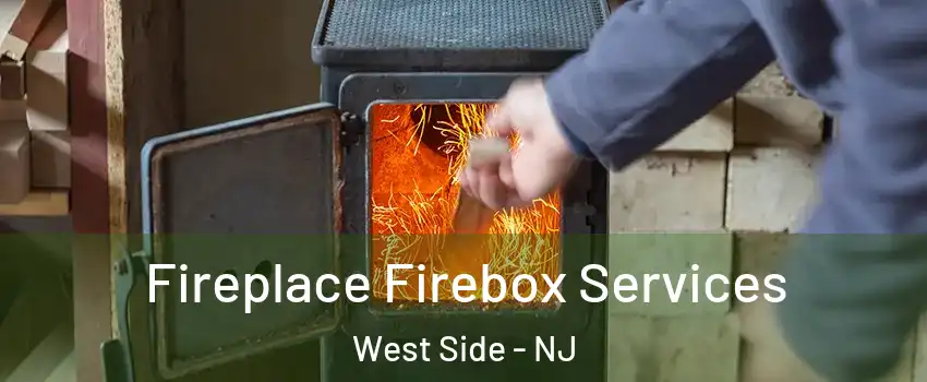 Fireplace Firebox Services West Side - NJ