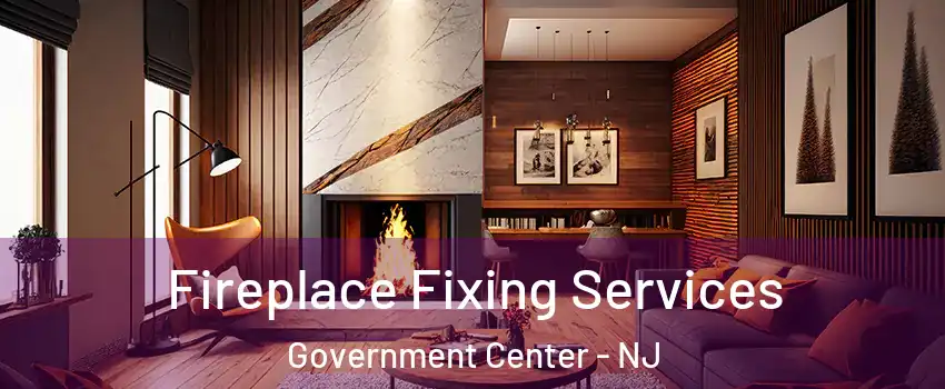 Fireplace Fixing Services Government Center - NJ