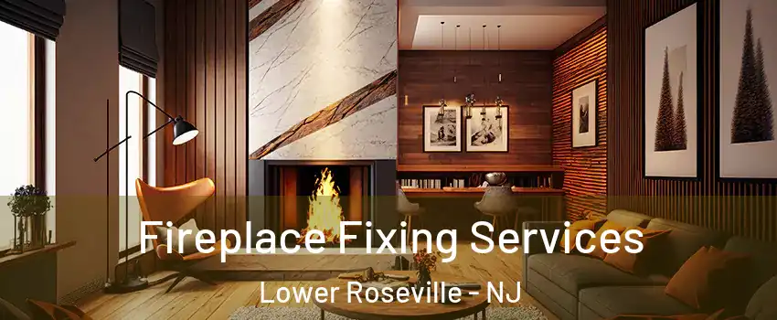Fireplace Fixing Services Lower Roseville - NJ