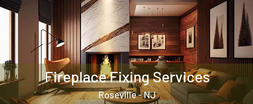 Fireplace Fixing Services Roseville - NJ