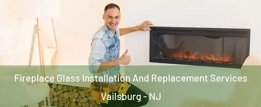 Fireplace Glass Installation And Replacement Services Vailsburg - NJ