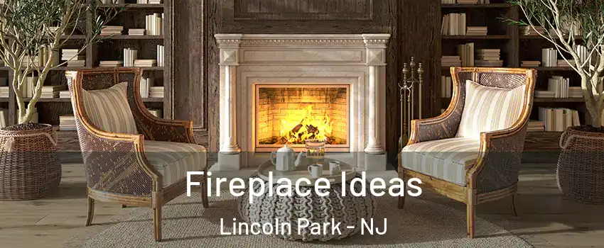 Fireplace Ideas Lincoln Park - NJ