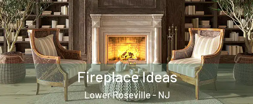 Fireplace Ideas Lower Roseville - NJ