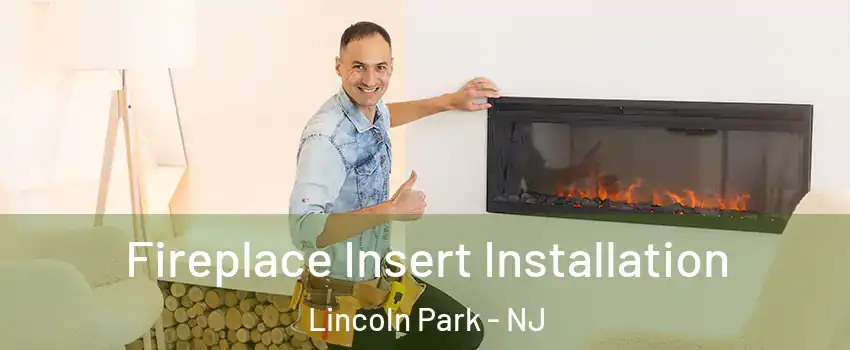 Fireplace Insert Installation Lincoln Park - NJ