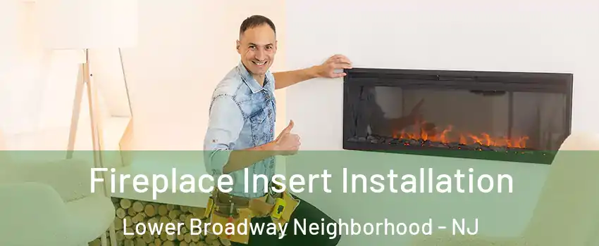 Fireplace Insert Installation Lower Broadway Neighborhood - NJ