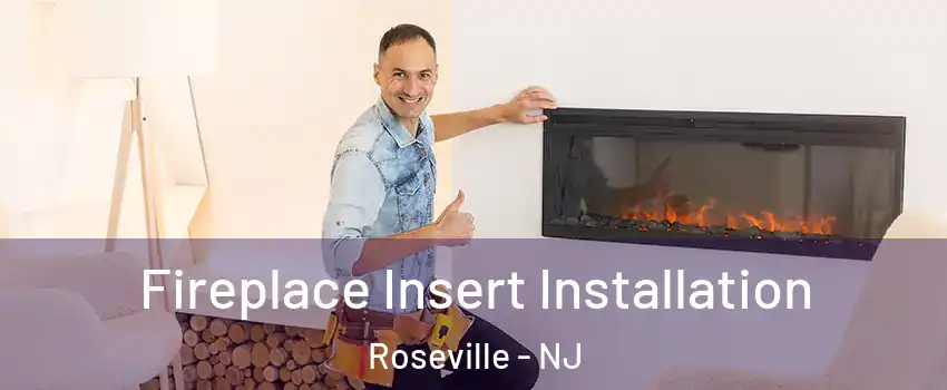 Fireplace Insert Installation Roseville - NJ