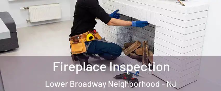 Fireplace Inspection Lower Broadway Neighborhood - NJ