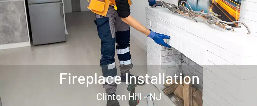 Fireplace Installation Clinton Hill - NJ