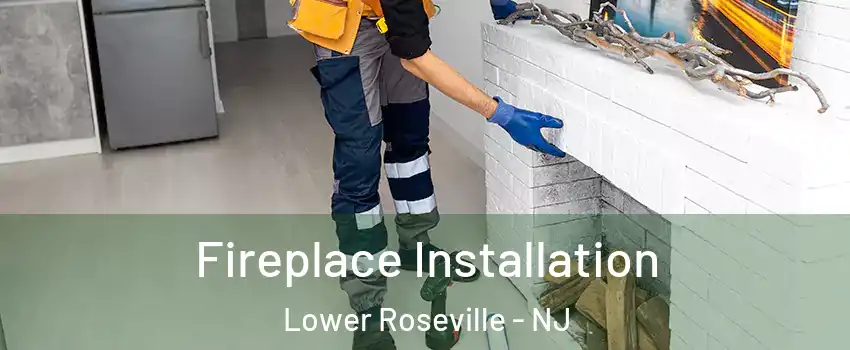 Fireplace Installation Lower Roseville - NJ