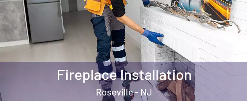Fireplace Installation Roseville - NJ