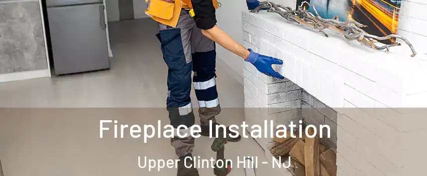 Fireplace Installation Upper Clinton Hill - NJ