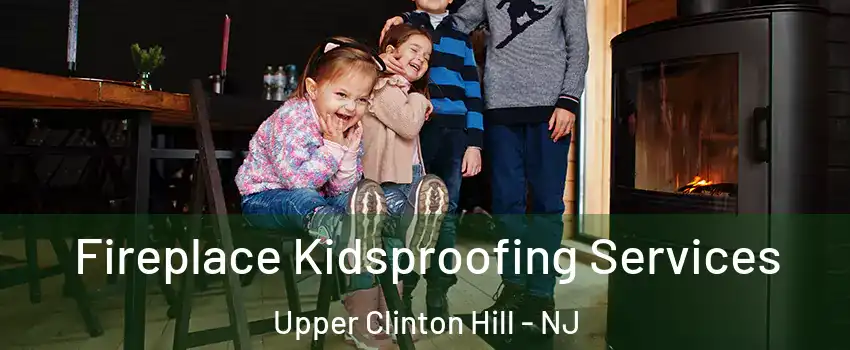 Fireplace Kidsproofing Services Upper Clinton Hill - NJ