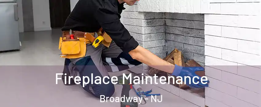 Fireplace Maintenance Broadway - NJ