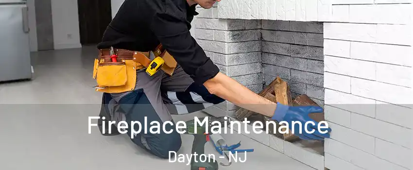 Fireplace Maintenance Dayton - NJ
