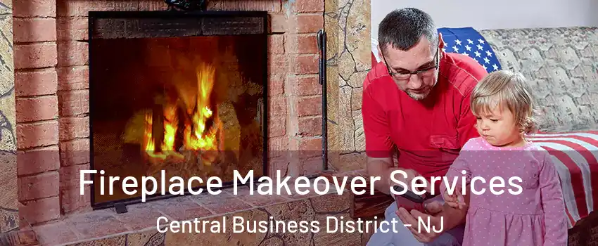 Fireplace Makeover Services Central Business District - NJ