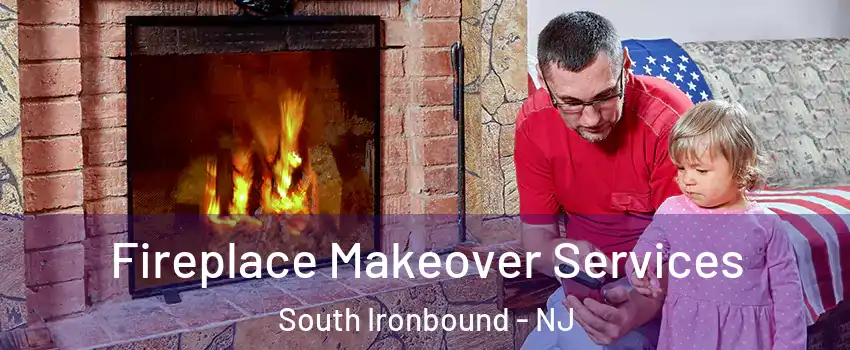 Fireplace Makeover Services South Ironbound - NJ
