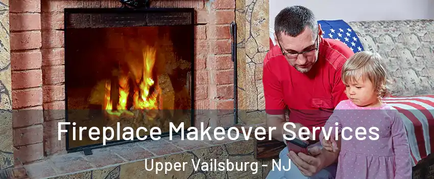 Fireplace Makeover Services Upper Vailsburg - NJ