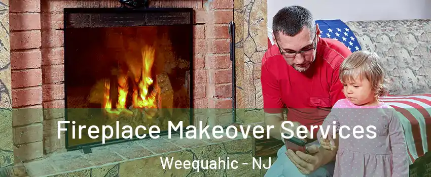 Fireplace Makeover Services Weequahic - NJ