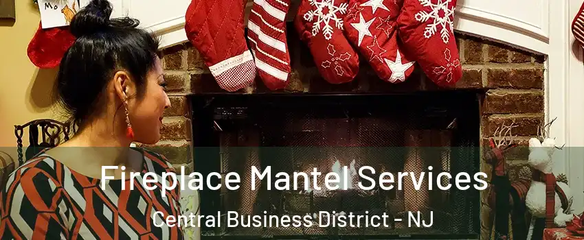 Fireplace Mantel Services Central Business District - NJ