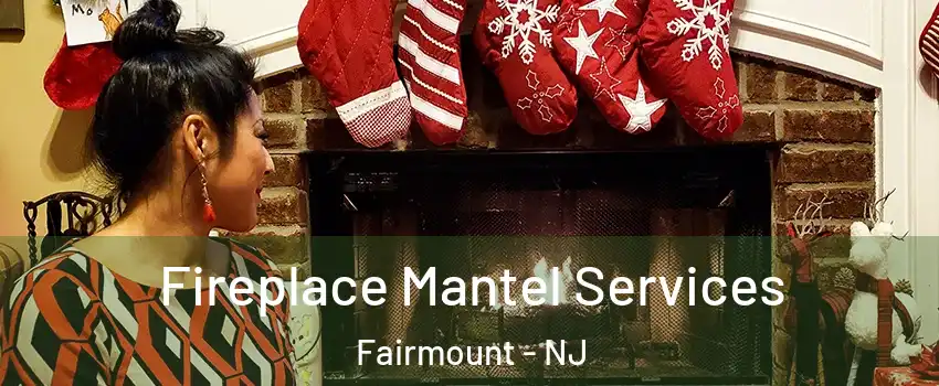 Fireplace Mantel Services Fairmount - NJ