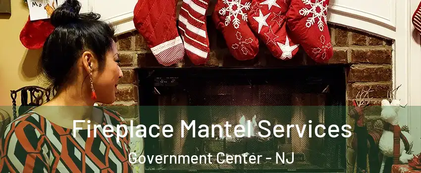 Fireplace Mantel Services Government Center - NJ
