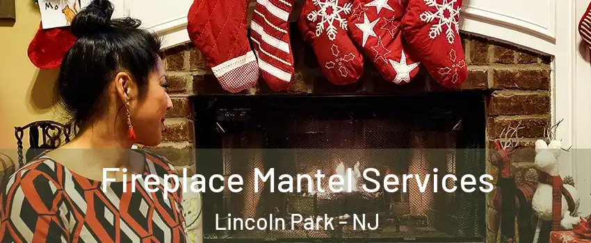 Fireplace Mantel Services Lincoln Park - NJ
