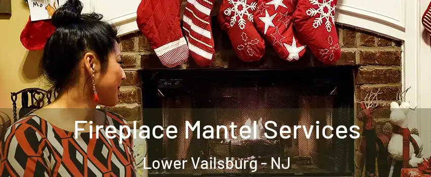 Fireplace Mantel Services Lower Vailsburg - NJ