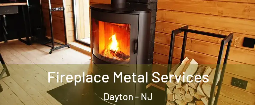 Fireplace Metal Services Dayton - NJ