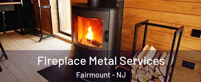 Fireplace Metal Services Fairmount - NJ