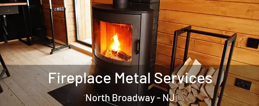 Fireplace Metal Services North Broadway - NJ