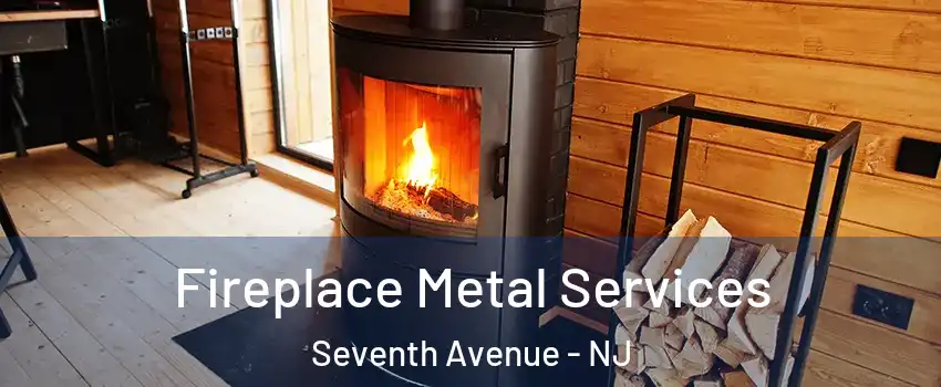 Fireplace Metal Services Seventh Avenue - NJ