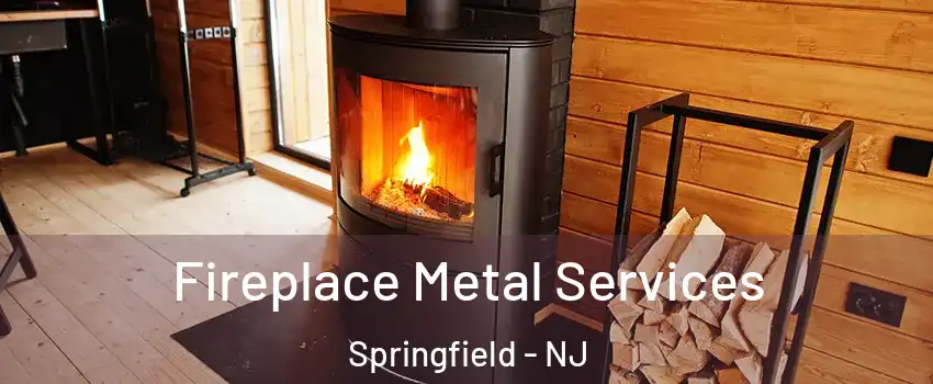Fireplace Metal Services Springfield - NJ