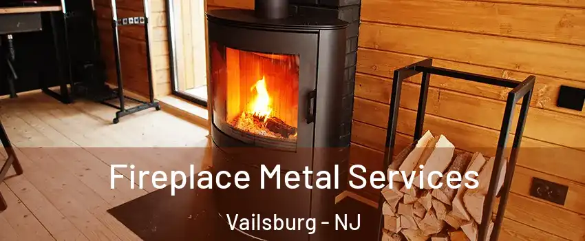 Fireplace Metal Services Vailsburg - NJ