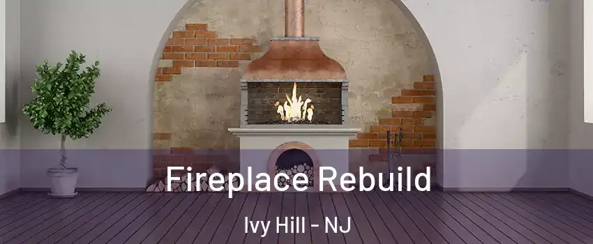 Fireplace Rebuild Ivy Hill - NJ