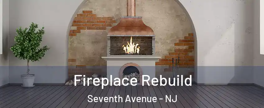 Fireplace Rebuild Seventh Avenue - NJ