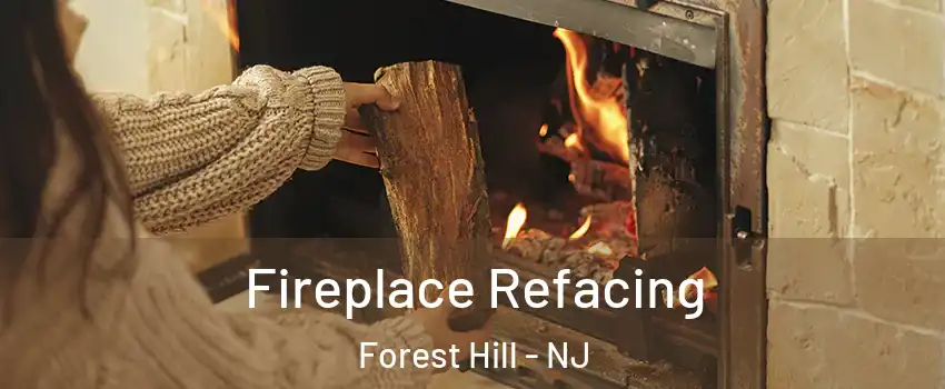 Fireplace Refacing Forest Hill - NJ