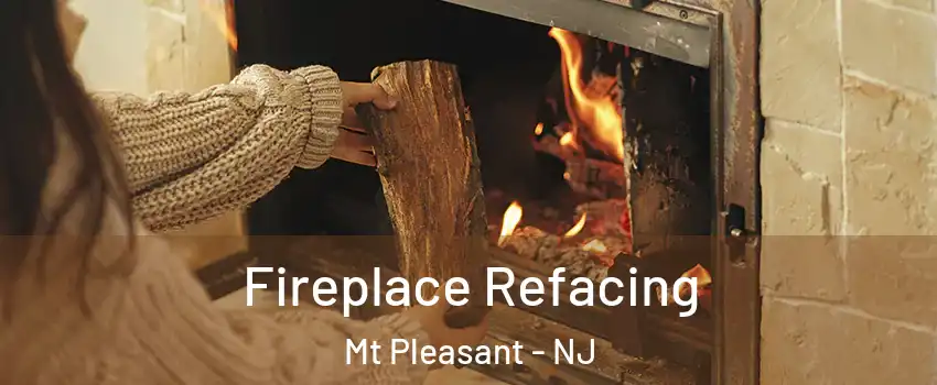 Fireplace Refacing Mt Pleasant - NJ