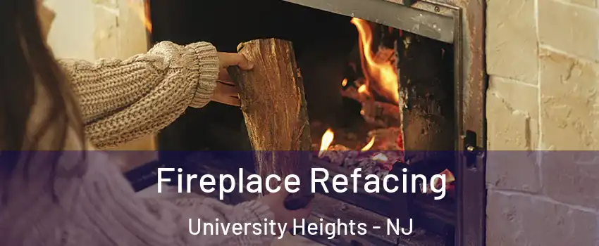 Fireplace Refacing University Heights - NJ