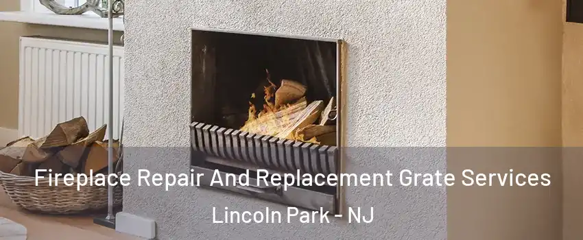 Fireplace Repair And Replacement Grate Services Lincoln Park - NJ