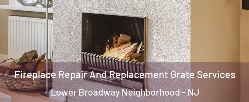 Fireplace Repair And Replacement Grate Services Lower Broadway Neighborhood - NJ
