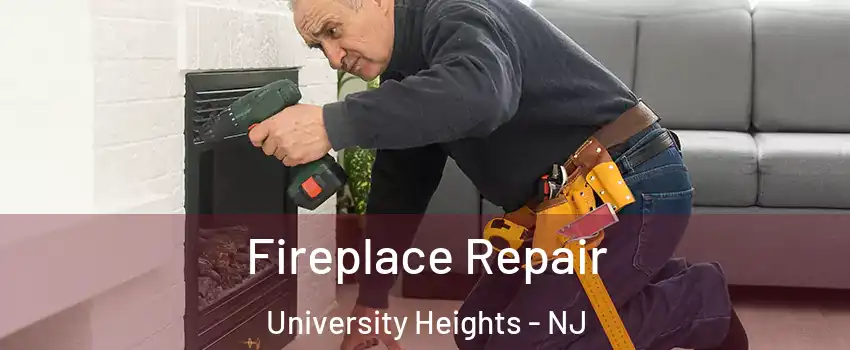 Fireplace Repair University Heights - NJ