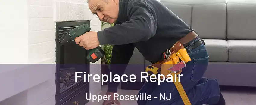 Fireplace Repair Upper Roseville - NJ