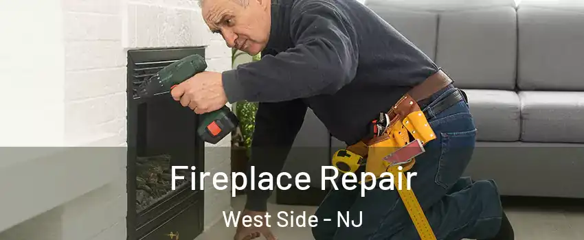 Fireplace Repair West Side - NJ