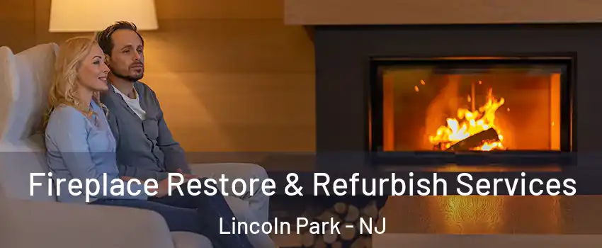 Fireplace Restore & Refurbish Services Lincoln Park - NJ