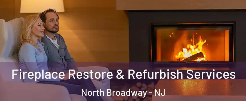 Fireplace Restore & Refurbish Services North Broadway - NJ