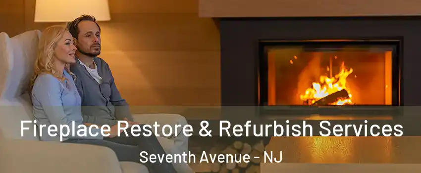 Fireplace Restore & Refurbish Services Seventh Avenue - NJ